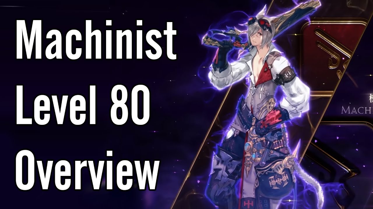 Machinist Level 80 Overview - FFXIV Shadowbringers