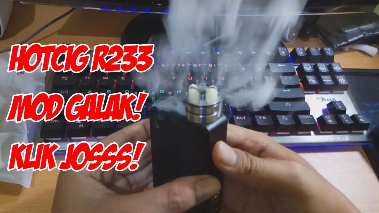 Unboxing & Review Hotcig R233 (MOD GALAK, KLIK JOSS, TAHAN AIR)
