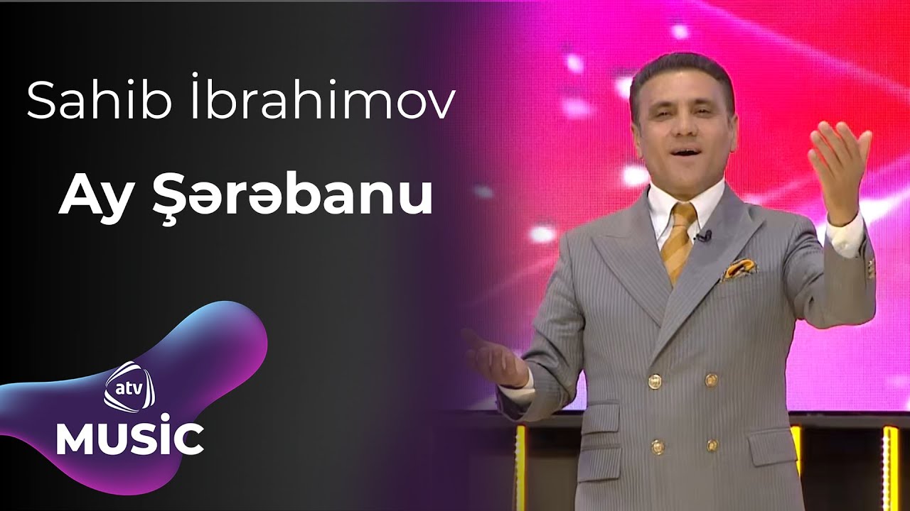 Sahib İbrahimov - Ay Şərəbanu