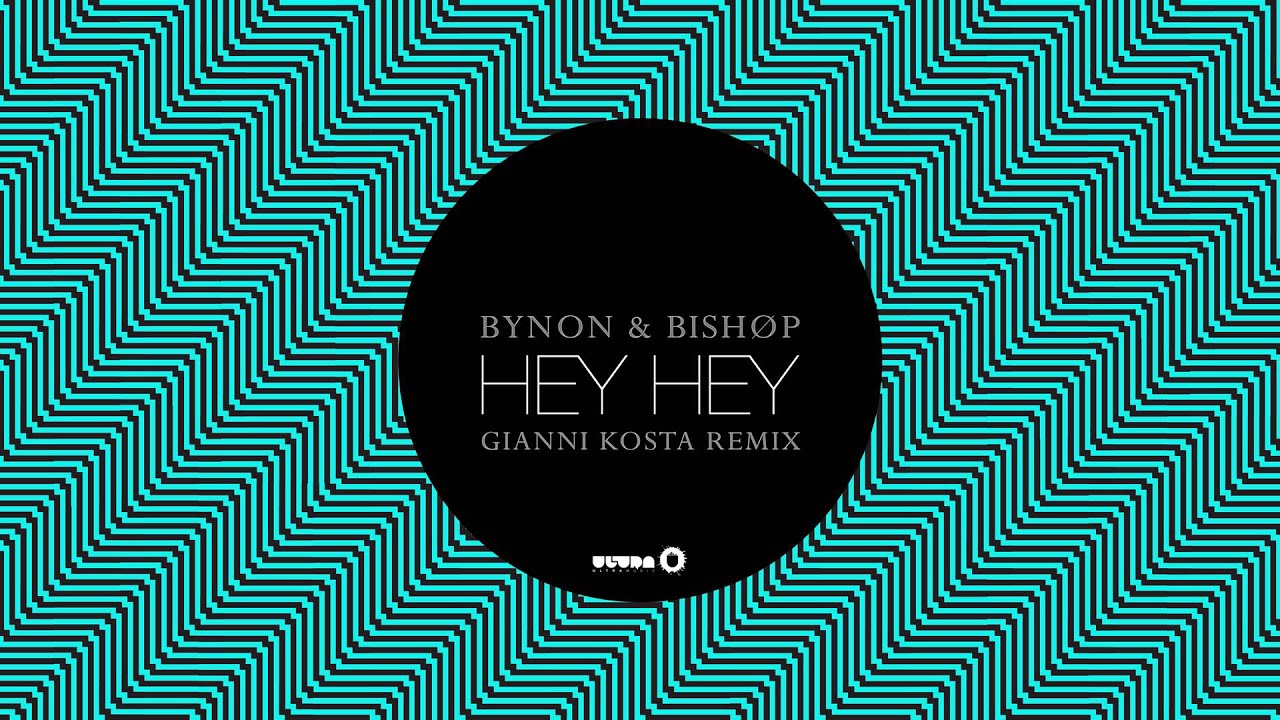 BYNON & Bish&oslash;p - Hey Hey (Gianni Kosta Remix) [Cover Art]