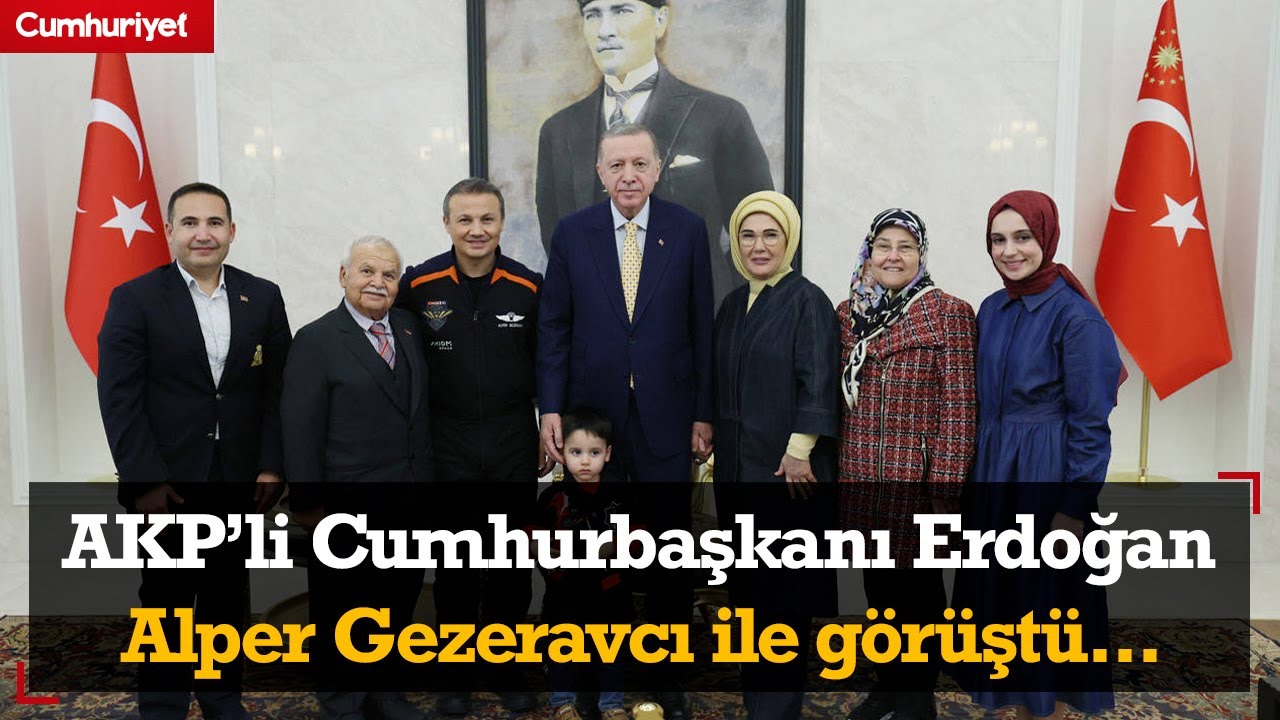 AKP'li Cumhurbaşkanı Erdoğan, Türkiye'ye dönen Alper Gezeravcı ile görüştü