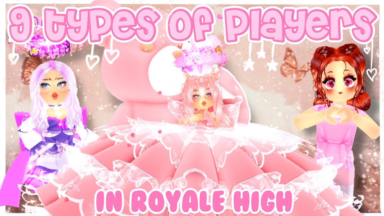 9 Types of Players in Royale High ✨🧚🏼‍♀️ | Roblox
