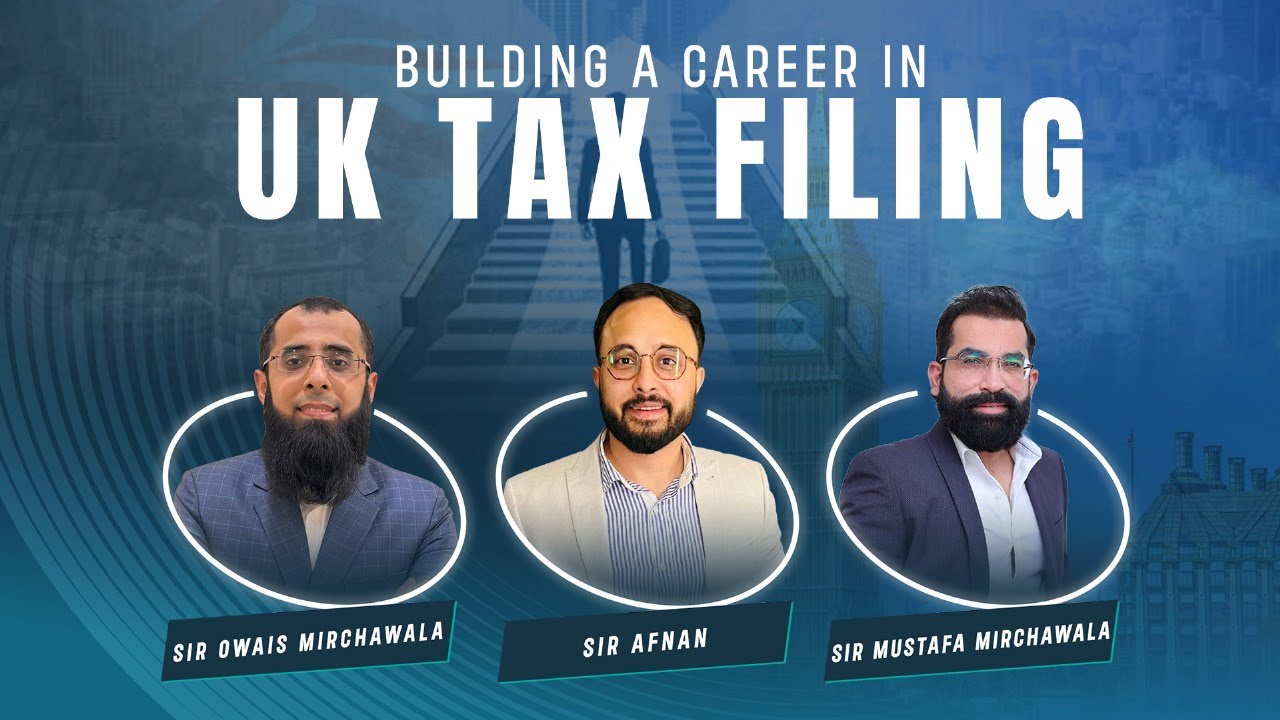 Building a Career in UK Tax Filing: Insights and Opportunities with @Mustafa Mirchawala & Afnan Ahmed