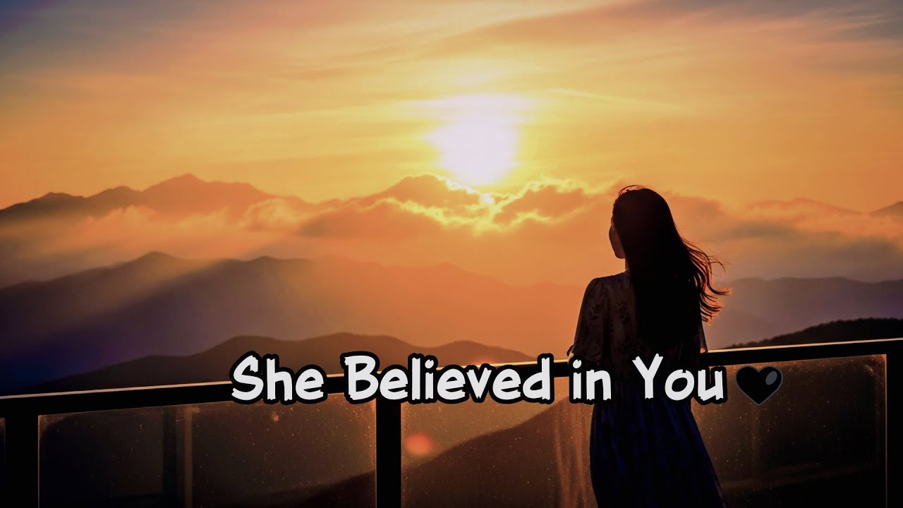 She Believed in You🧡❤️