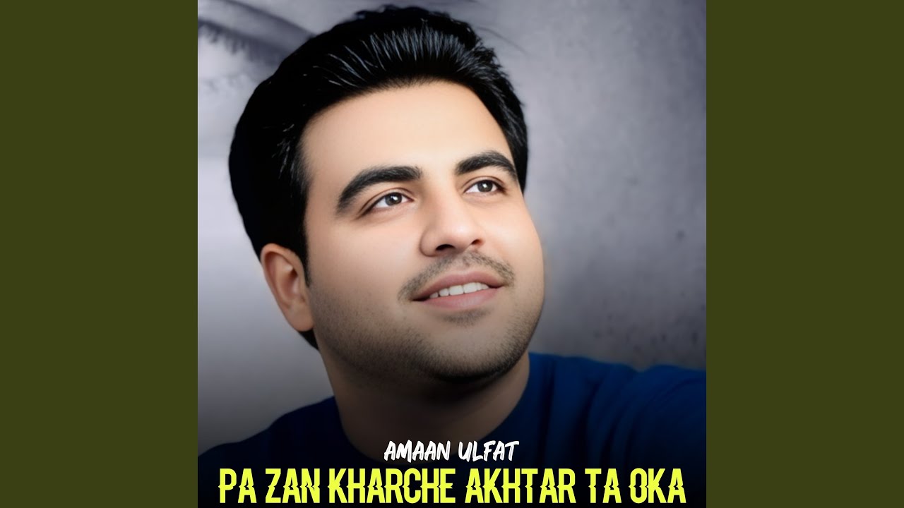 Pa Zan Kharche Akhtar Ta Oka
