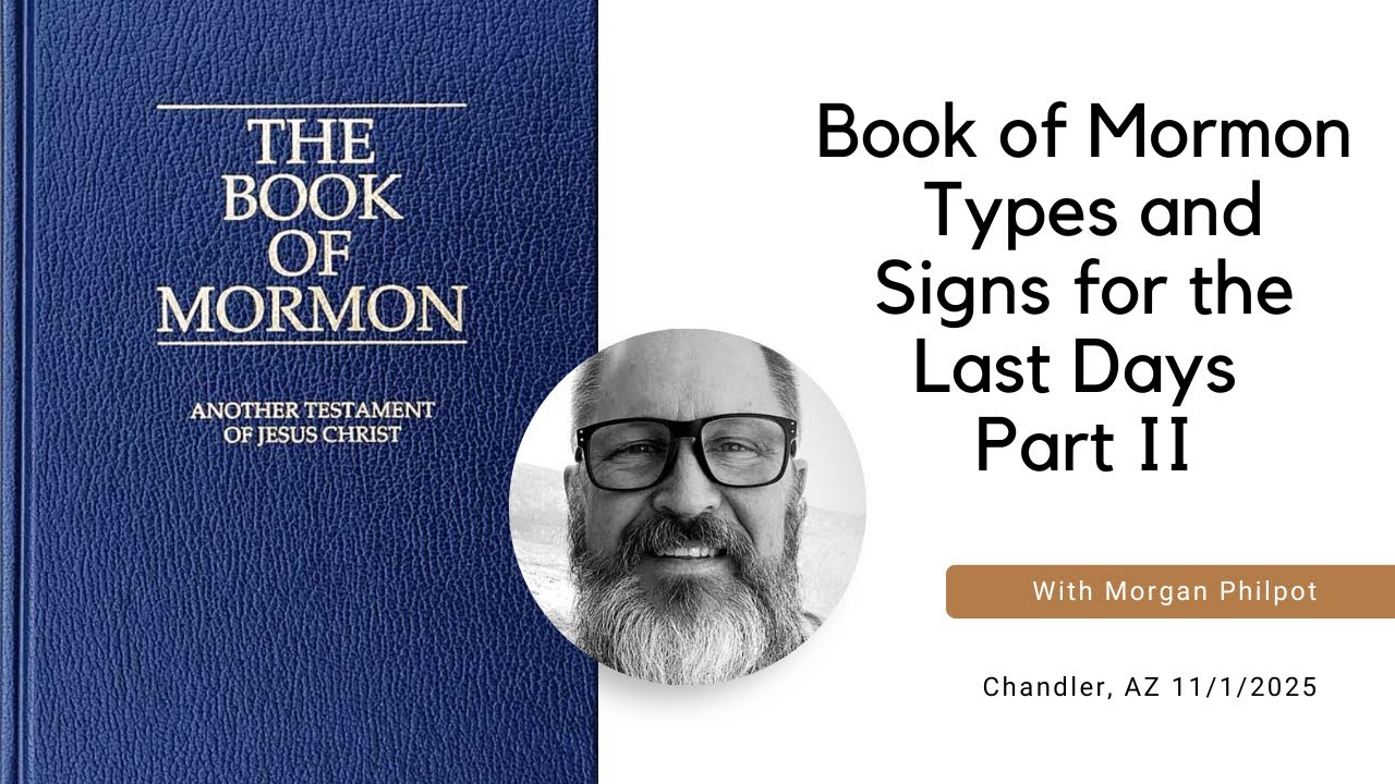 Book of Mormon   Types and Signs for the Last Days   Part II