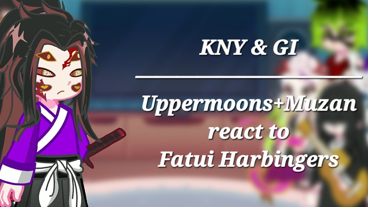 Uppermoons + Muzan react to Fatui Harbingers||KNY||Genshin Impact