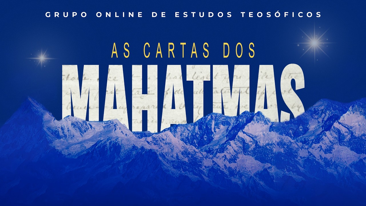 Pt. 5 - SABERES E VIVÊNCIAS REVELADOS NA CARTA 17 DO MESTRE K.H. PARA SINNETT | Cartas dos Mahatmas