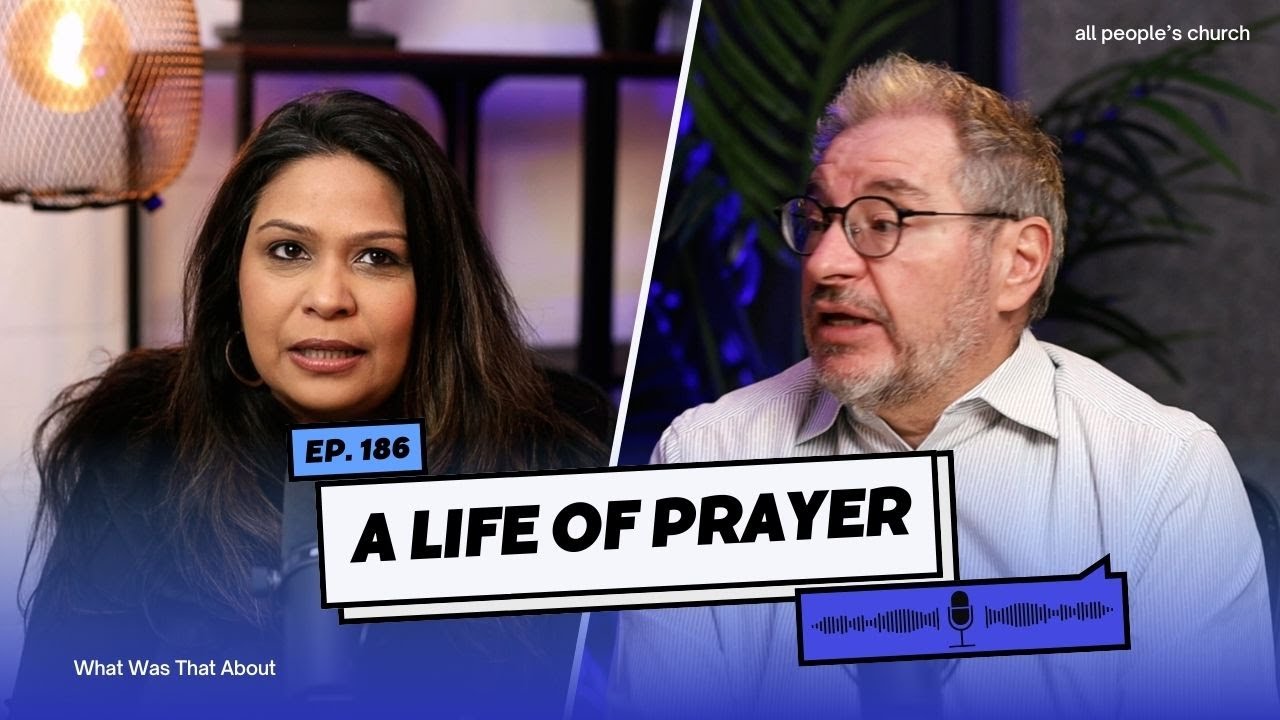 A Life of Prayer, Prayer Week 2026 Recap | PODCAST | EP 186
