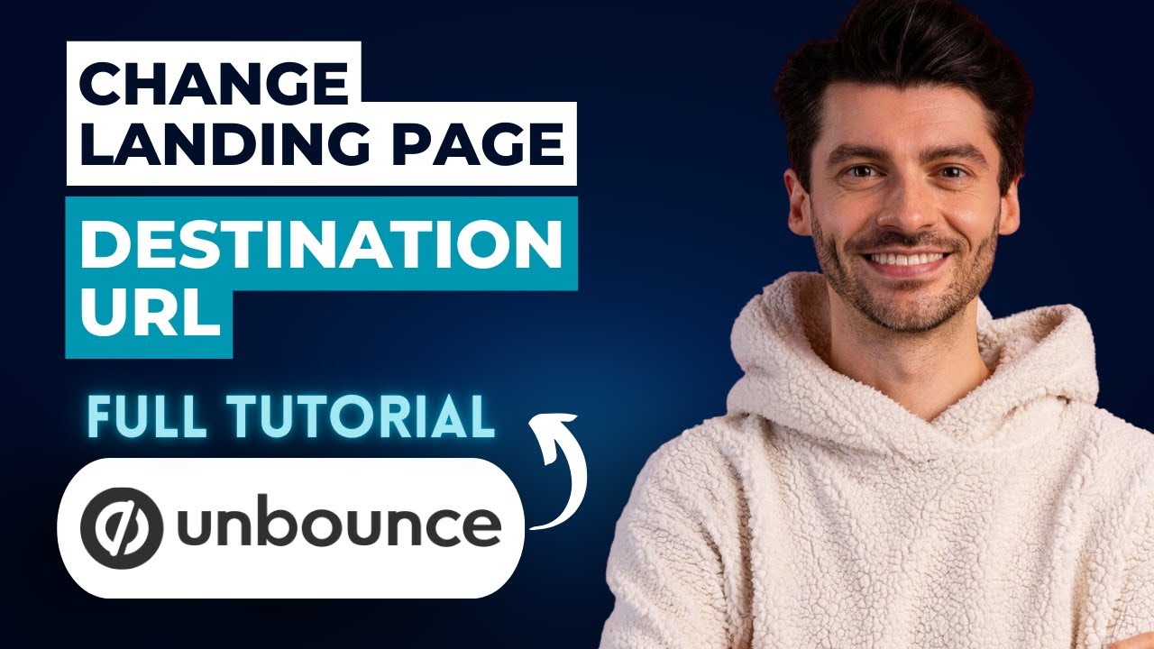 How to Change Unbounce Landing Page Destination URL [2026 Full Guide]