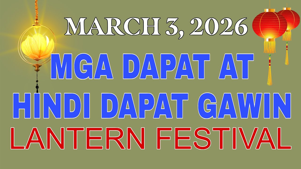 DAPAT AT HINDI DAPAT GAWIN SA MARCH 3 LANTERN FESTIVAL