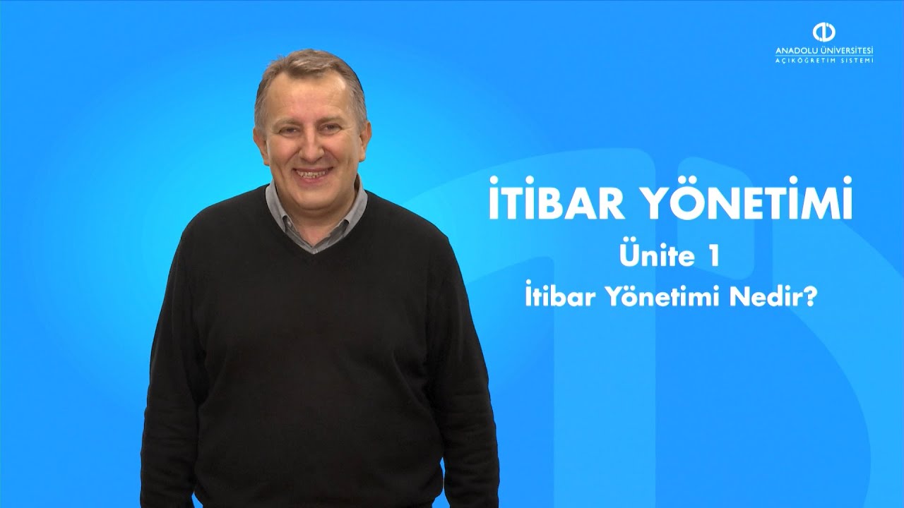 İTİBAR YÖNETİMİ - Ünite 1 Özet