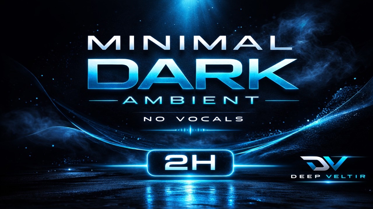 Minimal Dark Ambient (2H) — Deep Focus | No Vocals | Deep Veltir