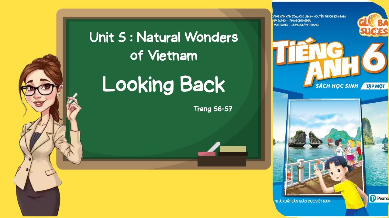 Tiếng Anh lớp 6 | Unit 5 Natural Wonders of Vietnam | Looking Back | Trang 56 57 | Global Succes