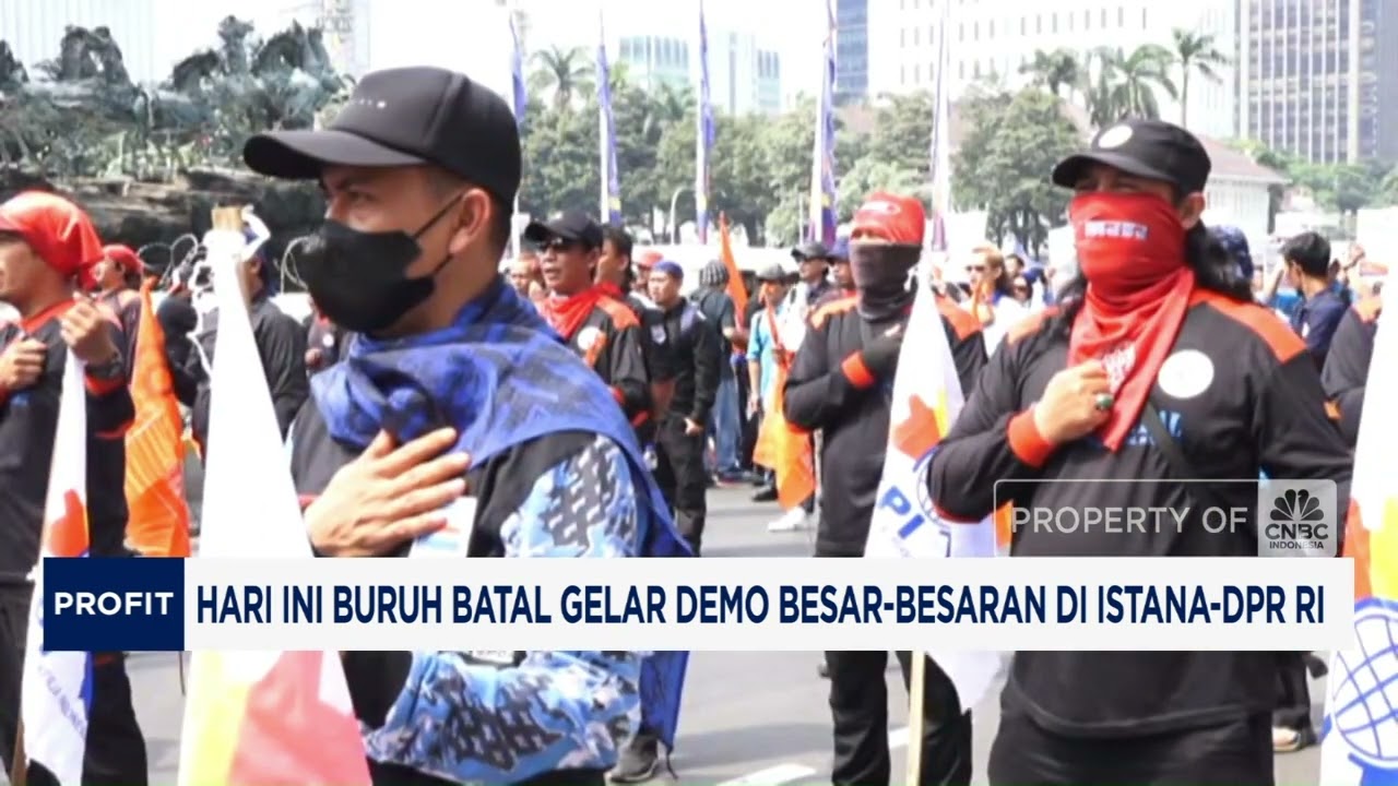 Buruh Demo Besar-Besaran di Sekitar Istana-DPR RI Hari Ini Batal