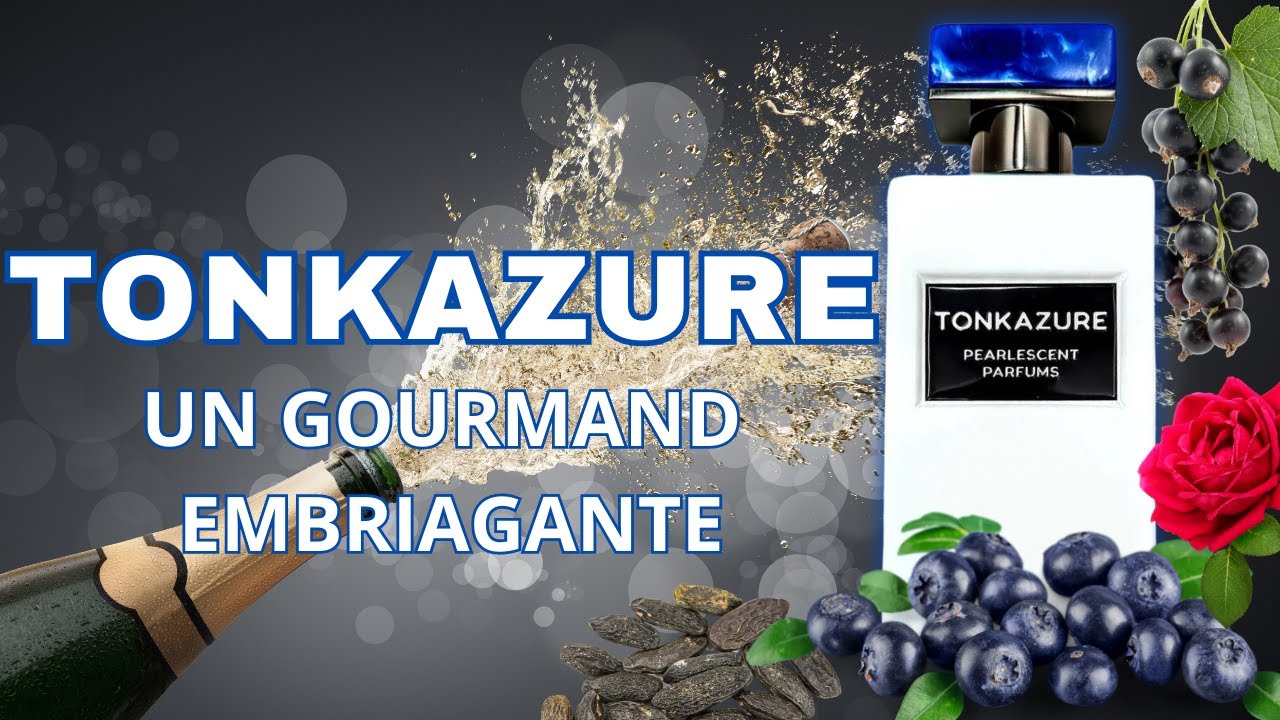 Tonkazure Un Gourmand Embriagante - La última maravilla de la casa Pearlescent