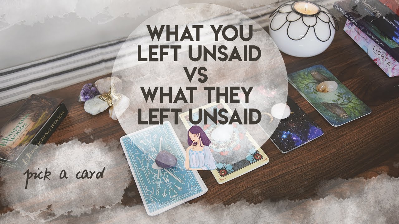 What You Left Unsaid vs What They Left Unsaid | PICK A CARD