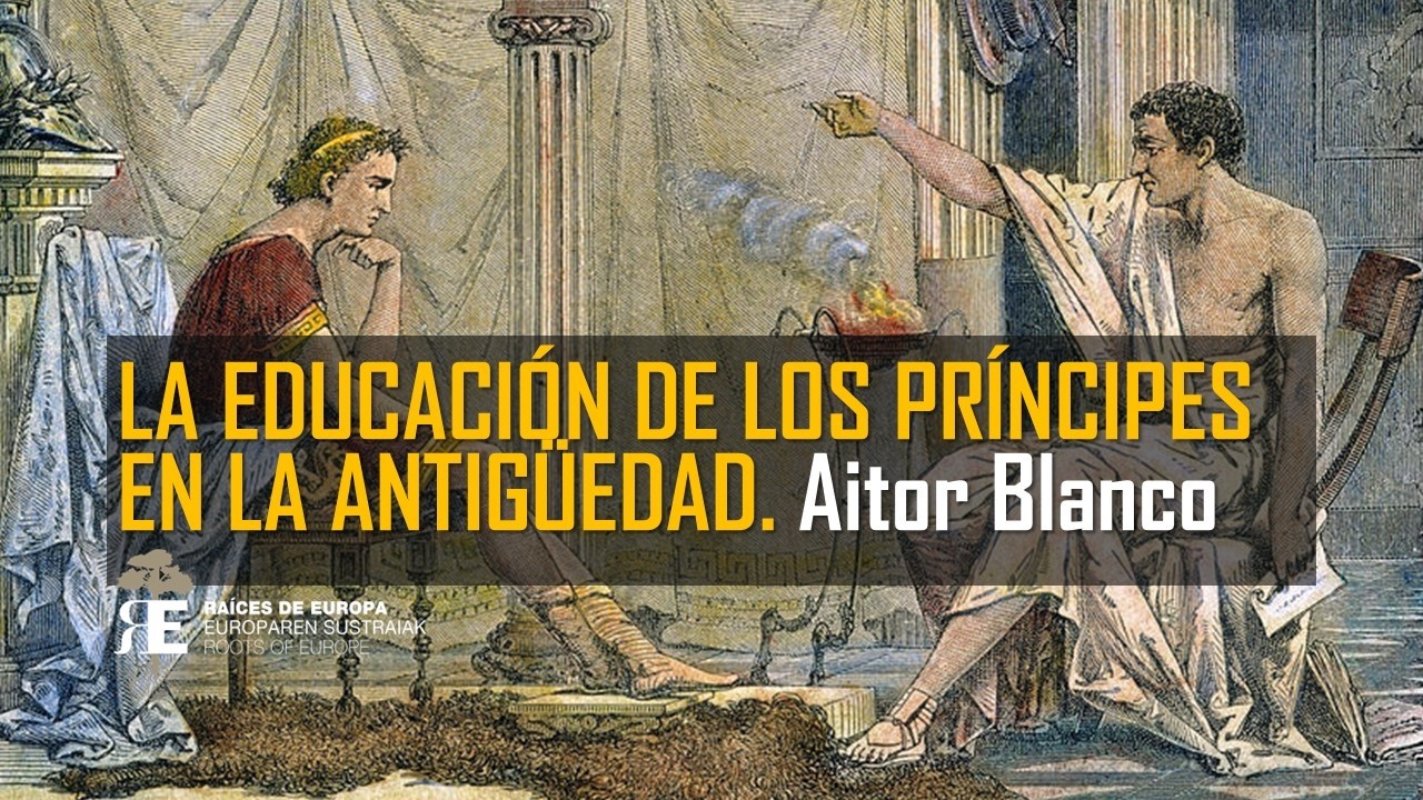 La educación de los príncipes, reyes y emperadores en la Antigüedad. Aitor Blanco