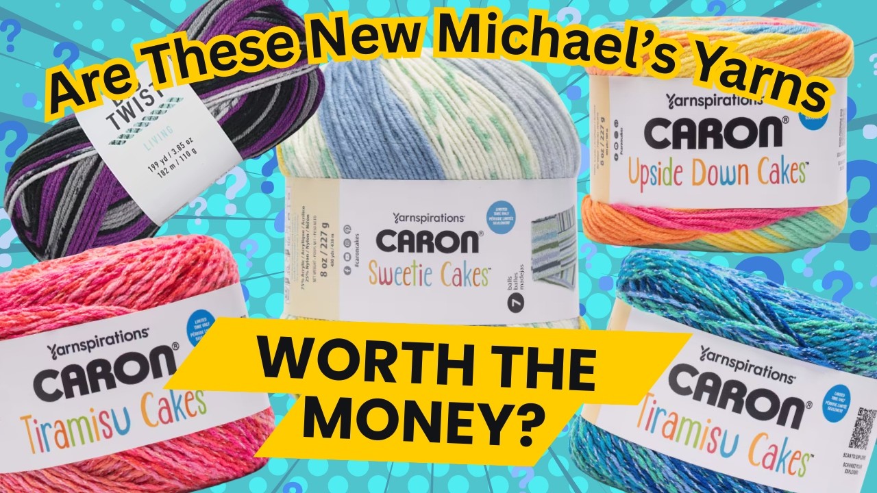 New Michael’s Yarn Review: Caron Tiramisu Cakes, Sweetie Cakes, Upside Down Cakes & Big Twist Living