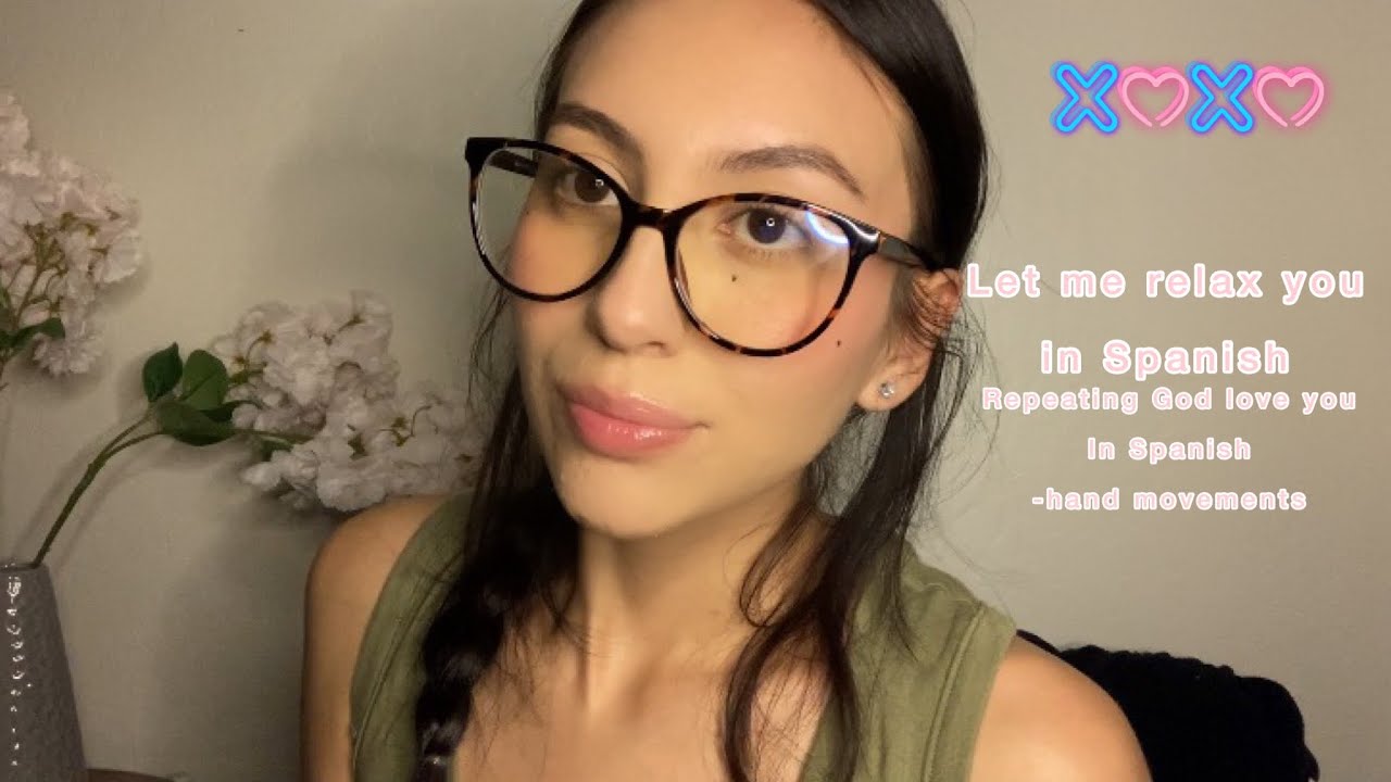Christian Asmr ~ Repeating God loves you In Spanish! + Hand movements let me relax you in Spanish!