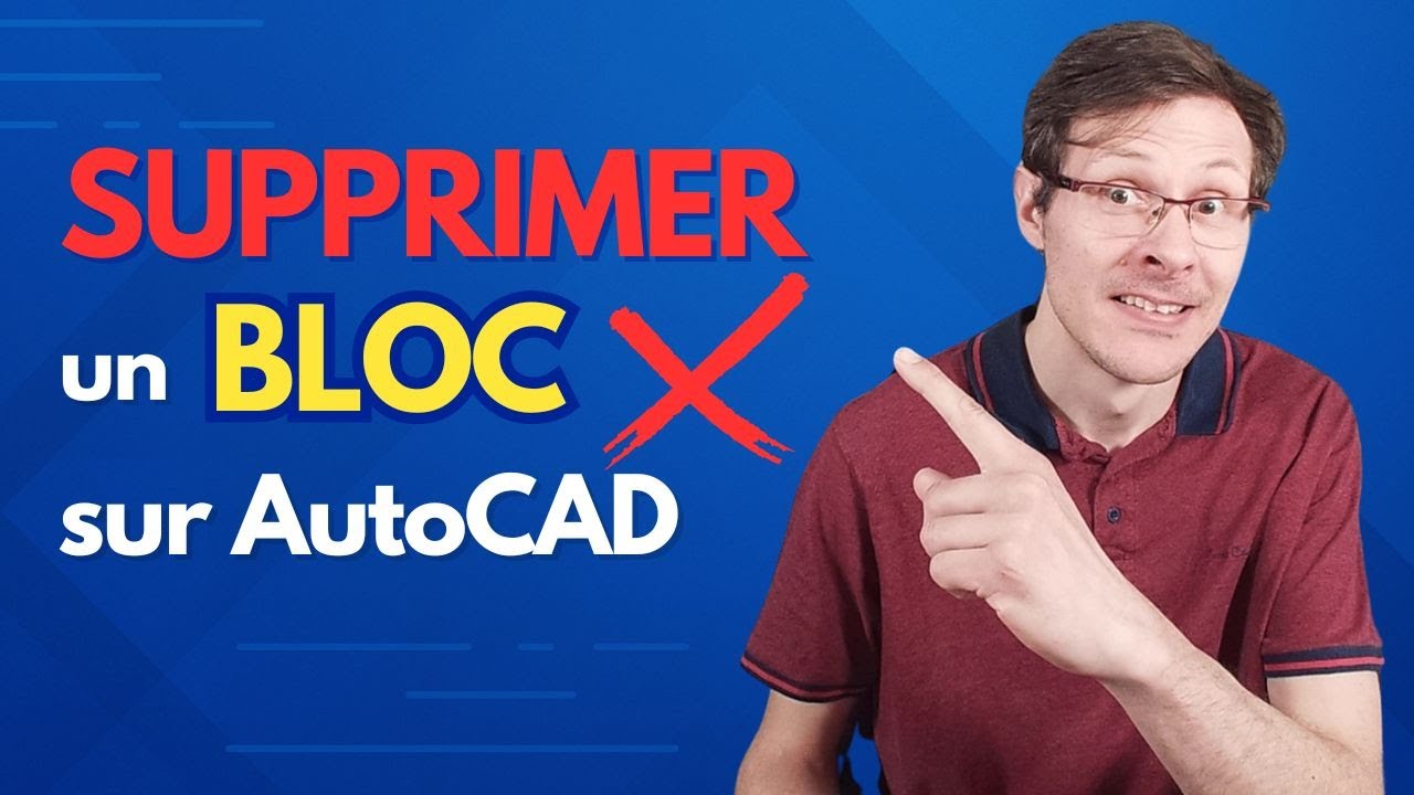Comment supprimer un bloc sur AutoCAD