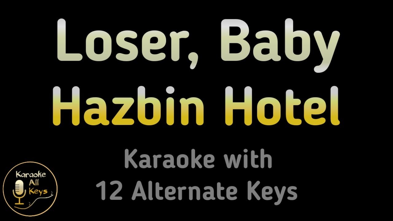 Hazbin Hotel - Loser Baby Karaoke Instrumental Lower Higher Female Male & Original Key