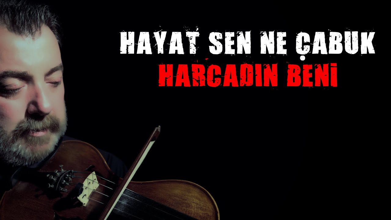 HAYAT SEN NE ÇABUK HARCADIN BENİ