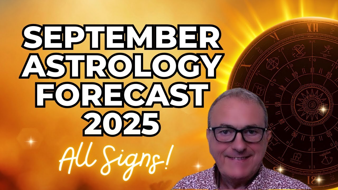 September 2025  🔥 Astrology Forecast & Horoscope for All 12 Zodiac Signs