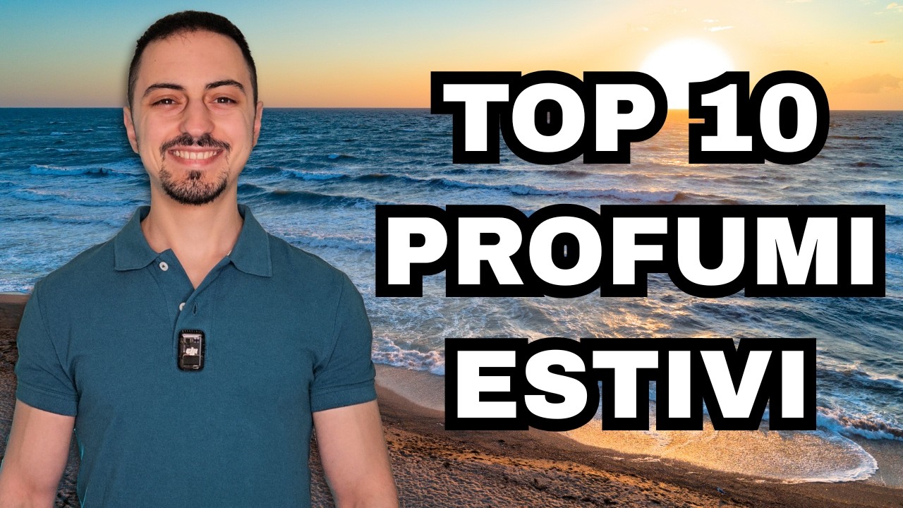 TOP 10 Profumi Estivi irresistibili per il 2025: la tua estate perfetta &egrave; qui!