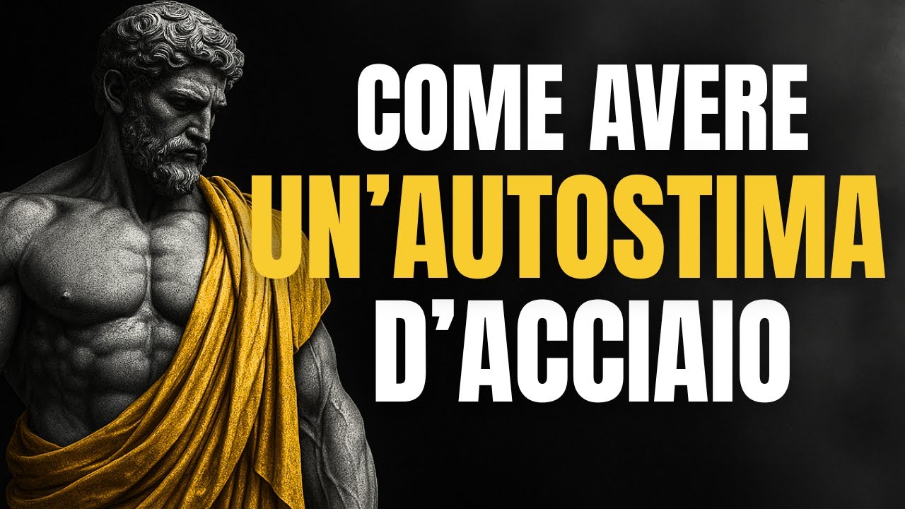7 STRATEGIE Stoiche per un' AUTOSTIMA Indistruttibile | STOICISMO