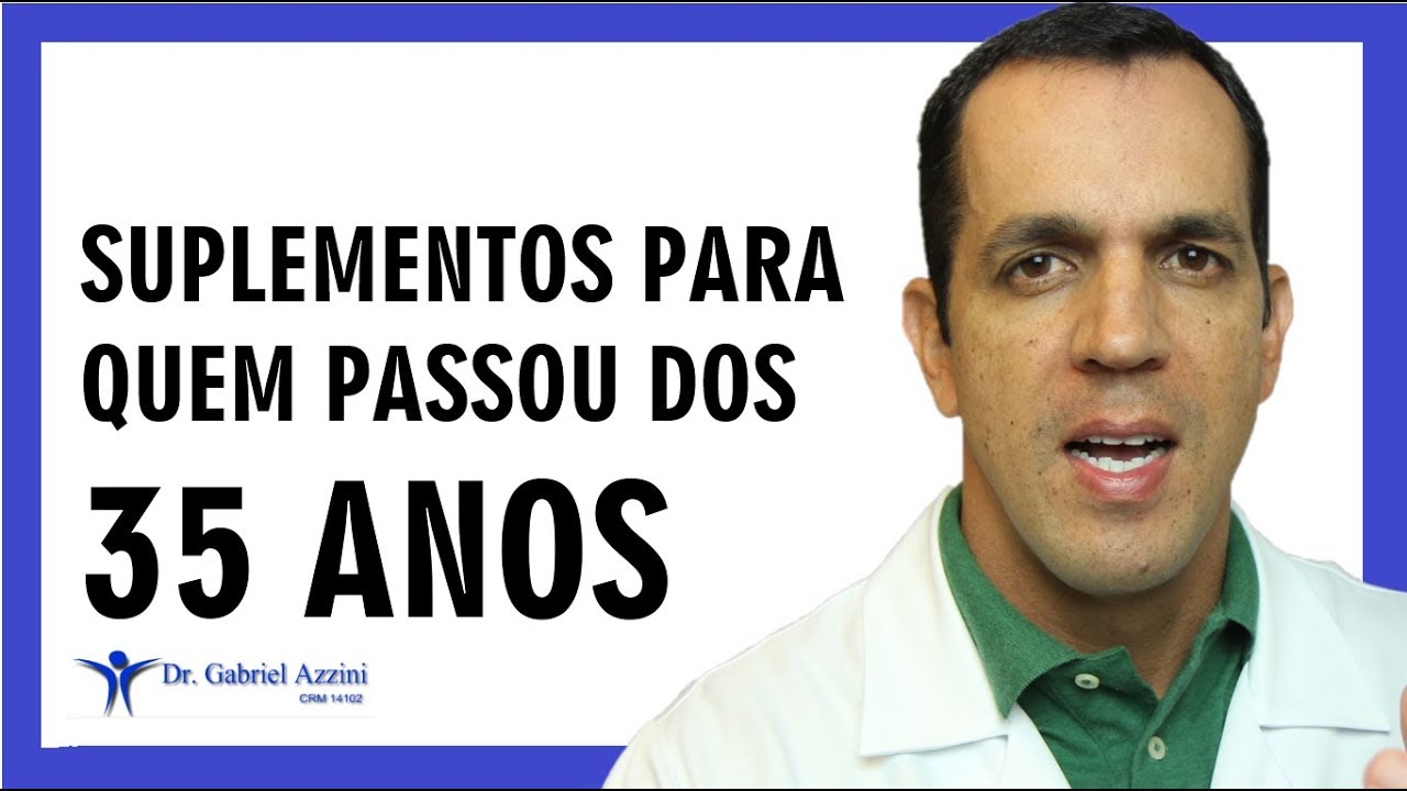 5 Suplementos Obrigatórios Para Quem Tem Mais de 35 Anos | Dr. Gabriel Azzini