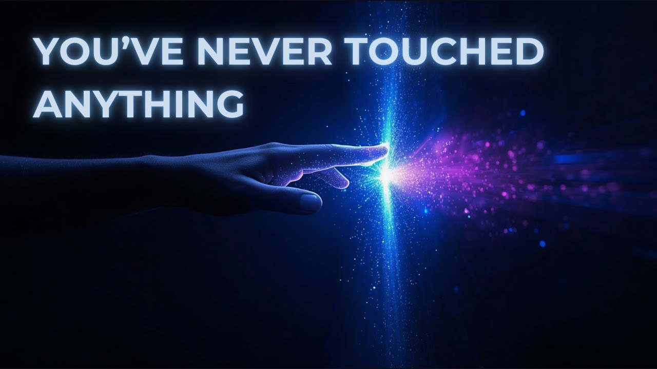 Why You've Never Actually Touched Anything | Full Lecture