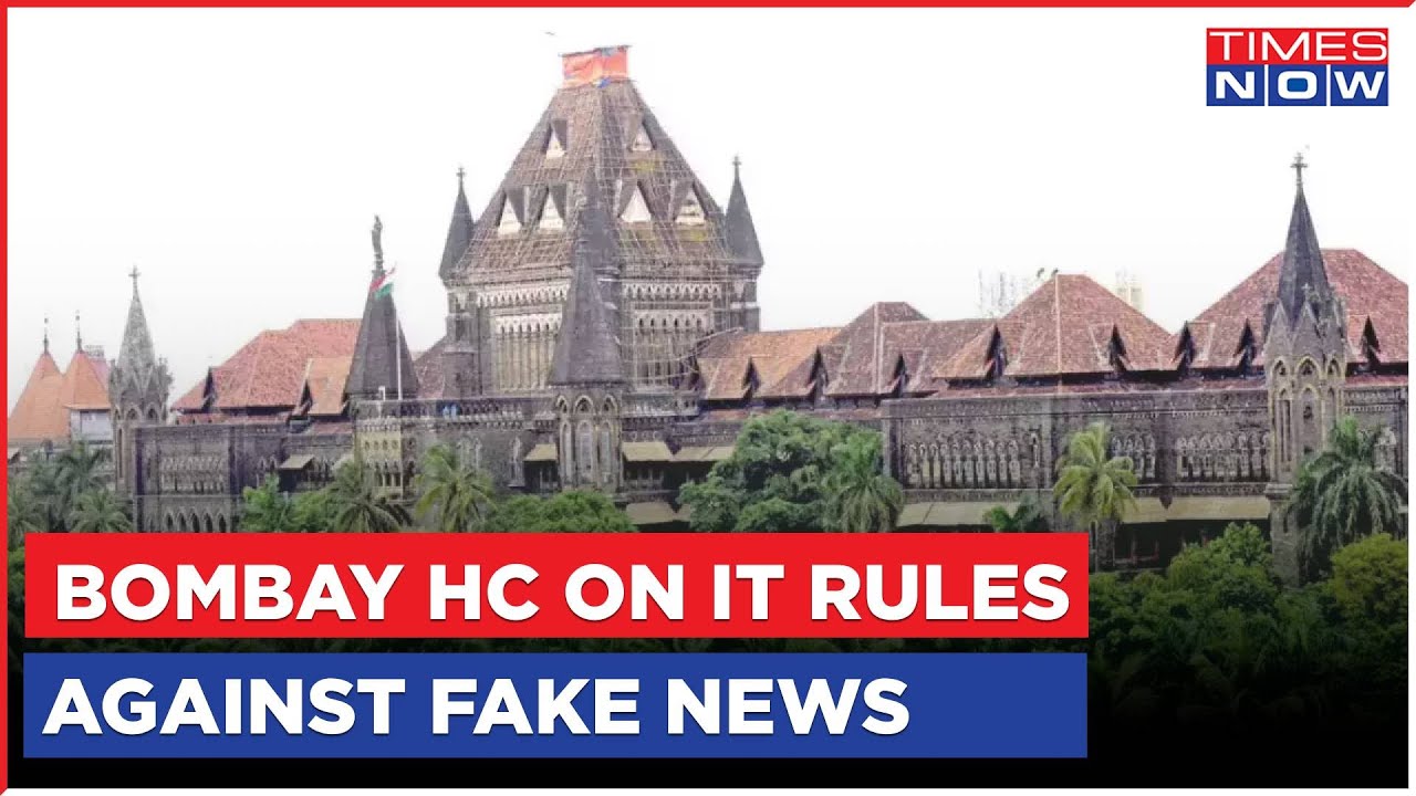 Bombay High Court Makes Strong Observation On IT Rules Against Fake News | Latest Updates