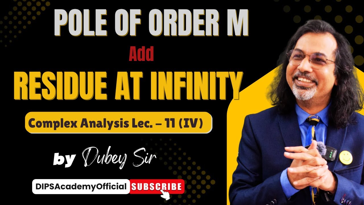 Pole of Order M and Residue at Infinity | CA Lect. 11 (IV) By Dubey Sir | CSIR NET | IIT JAM Math