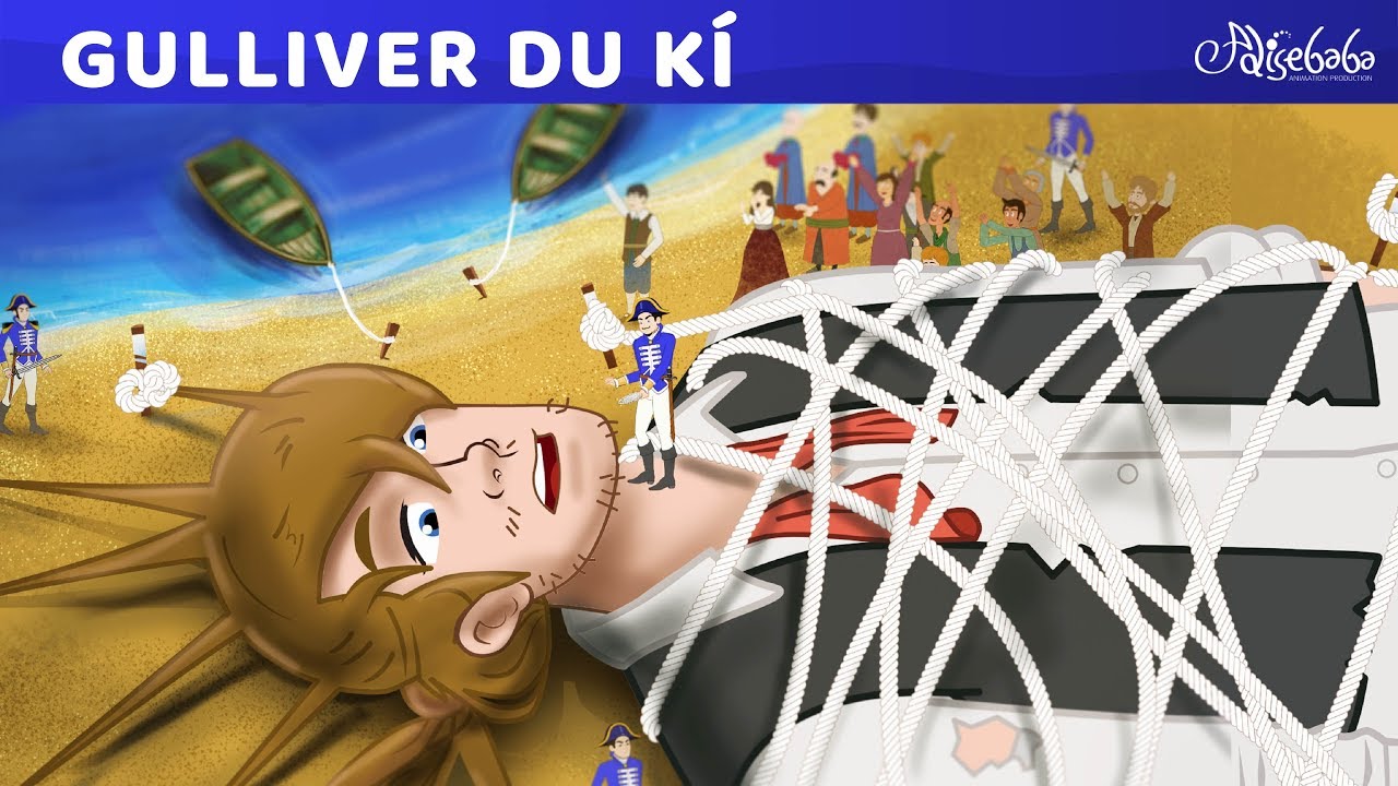 Gu-li-vơ du ký – Đảo Li-li-put (Gulliver's Travels) | Truyện cổ tích việt nam | Hoạt hình cho Trẻ Em