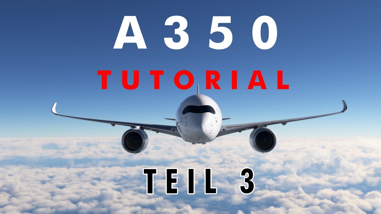 DER ERSTE A350 IM MSFS! 😍 - FULL TUTORIAL - Teil 3: Landung