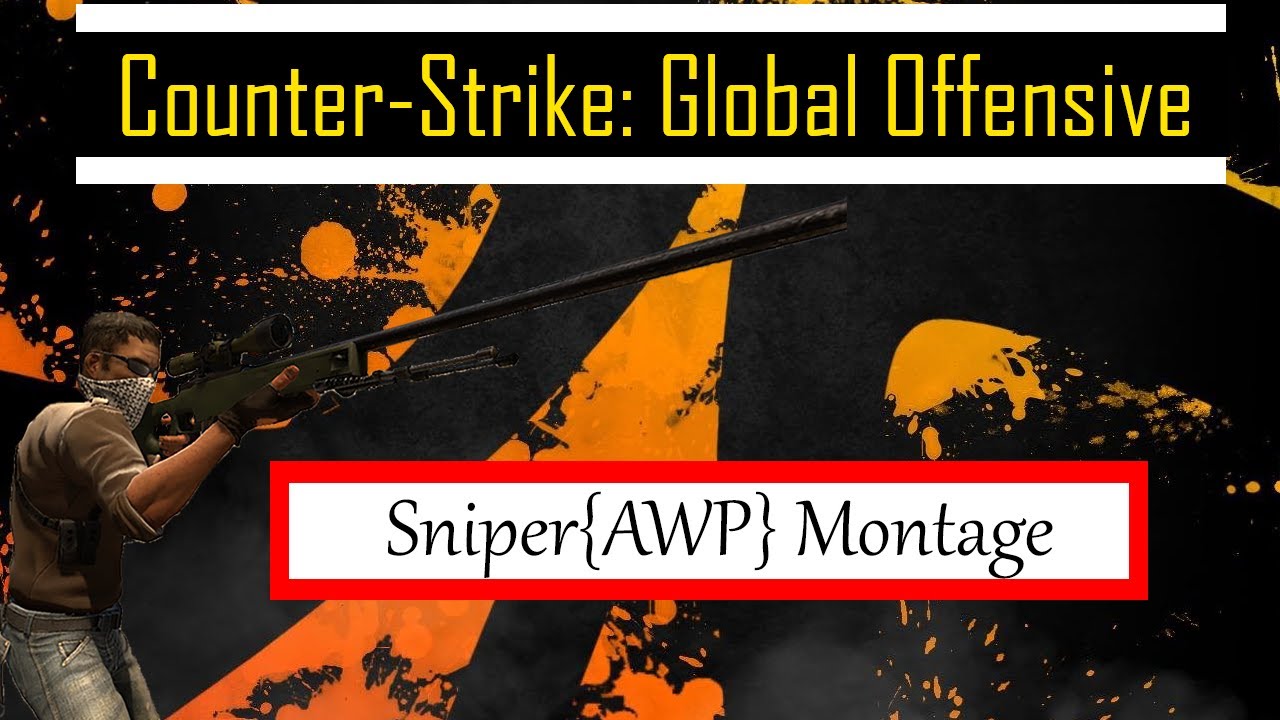 Counter-Strike: Global Offensive{CS:GO} Sniper[AWP] Montage