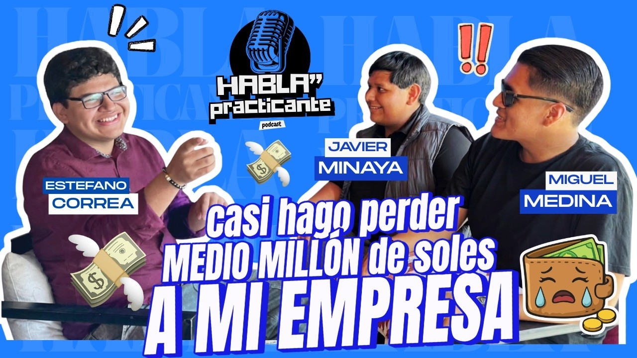 CASI hago perder MEDIO MILLÓN a mi empresa | Habla Practicante | Ep. 07