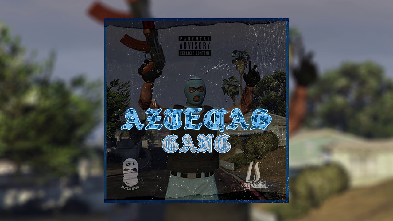 AZUL RECORD - AZTECAS GANG [LS Confidential]