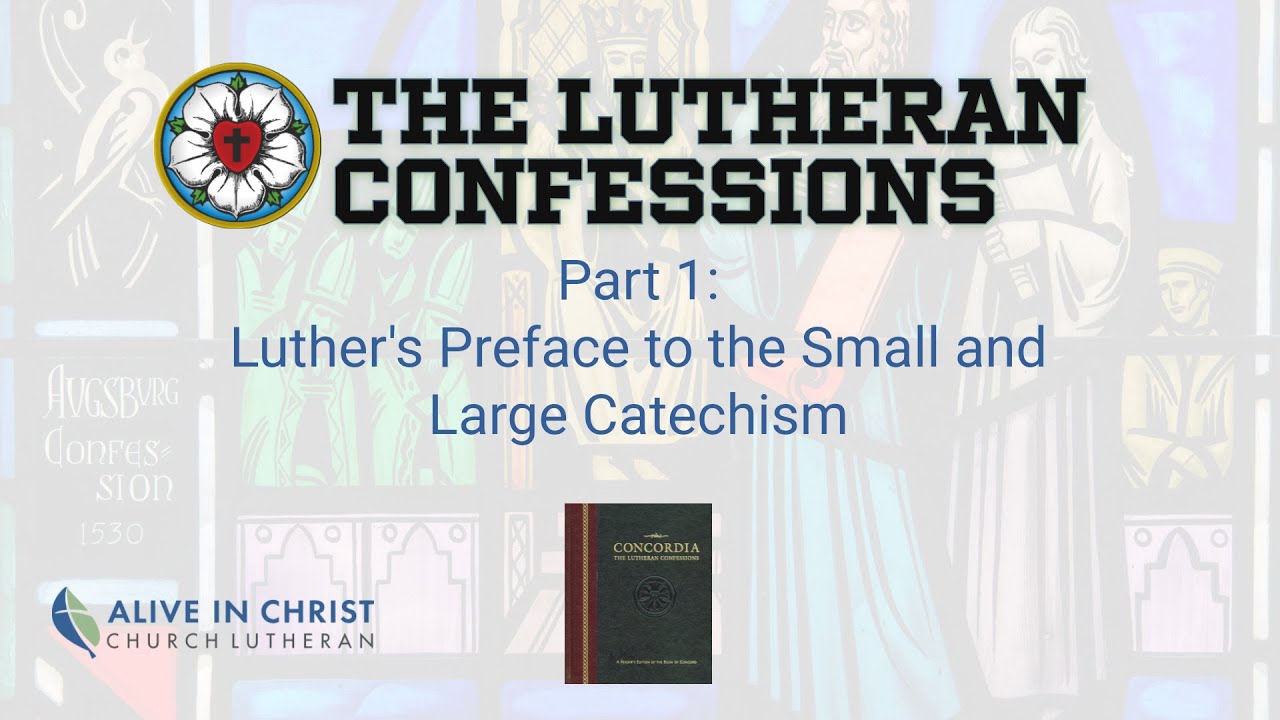 Lutheran Confessions: 001 - Preface to Small and Large Catechism