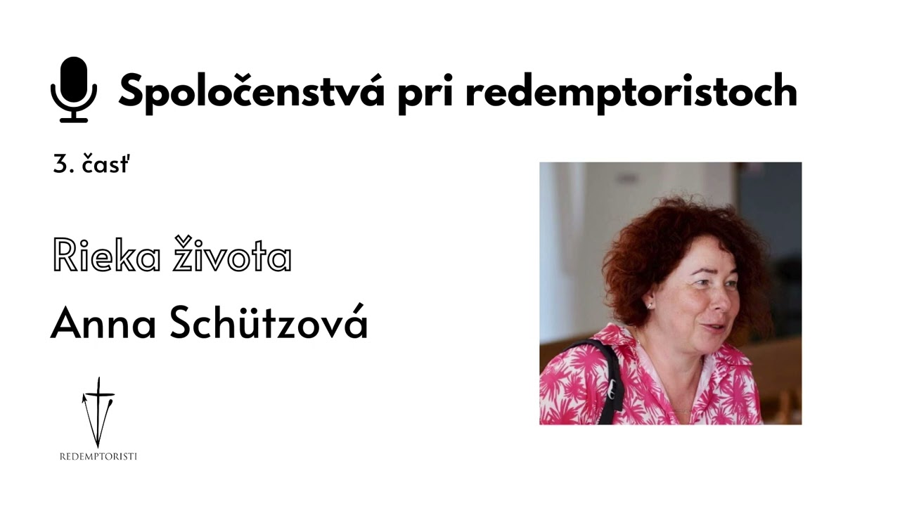Spoločenstvá pri redemptoristoch (3. časť - Anna Schützová)