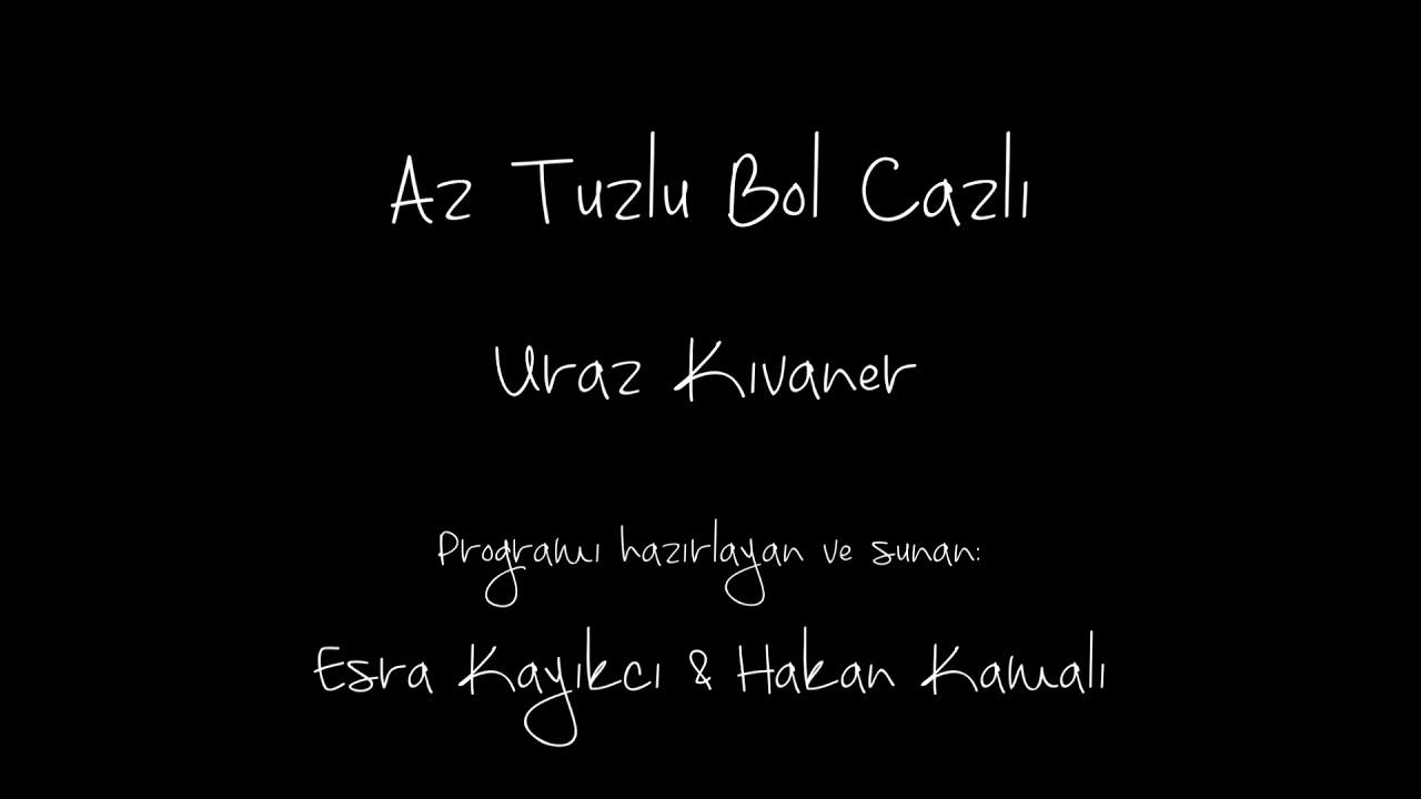 Az Tuzlu Bol Cazlı - Uraz Kıvaner (Esra Kayıkcı & Hakan Kamalı)