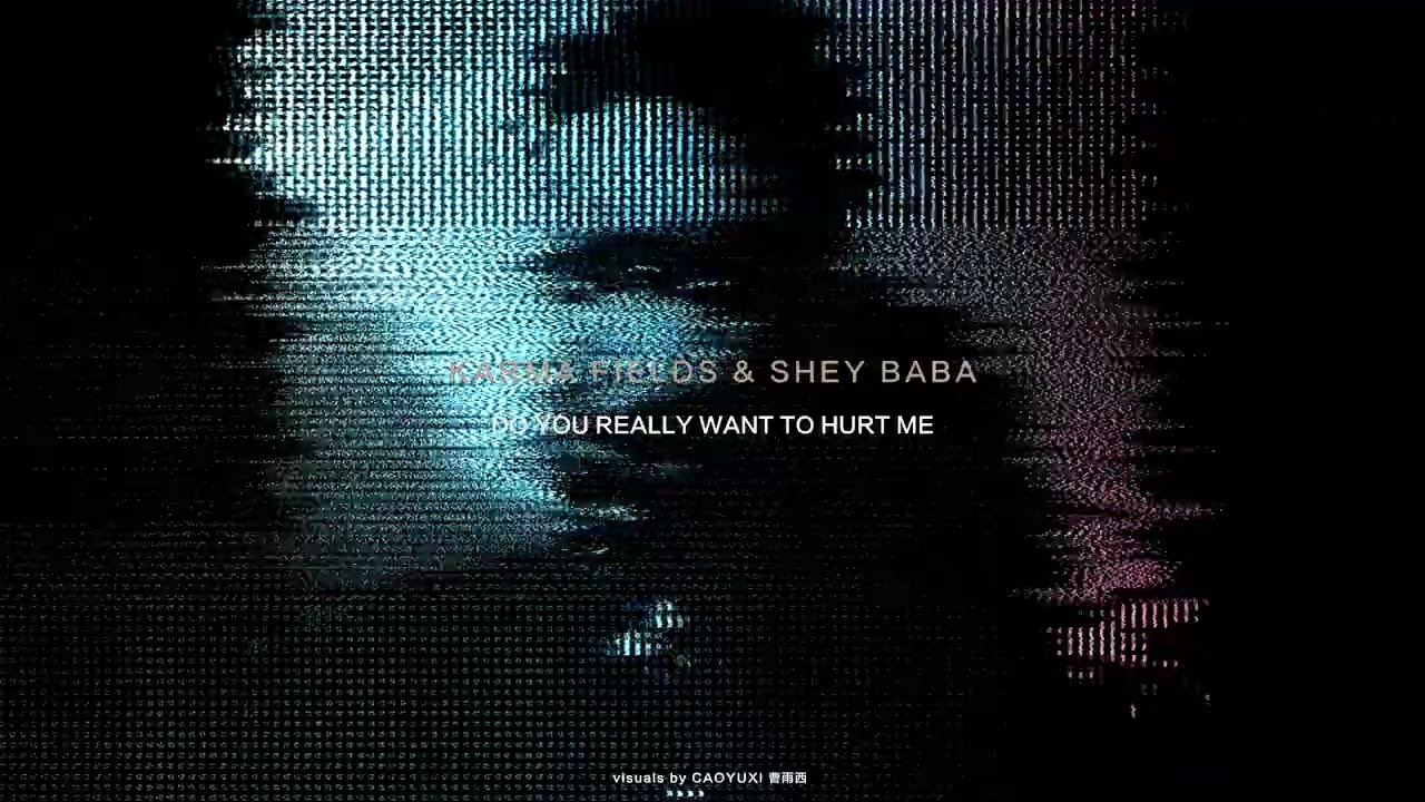Karma Fields & shey baba | Do You Really Want To Hurt Me [Official Audio]