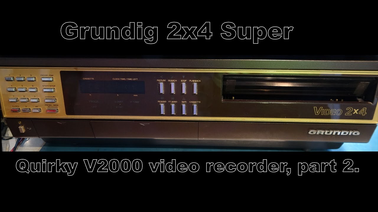 Grundig 2x4 Super V2000 video recorder.  Part 2.  Quirky machine.