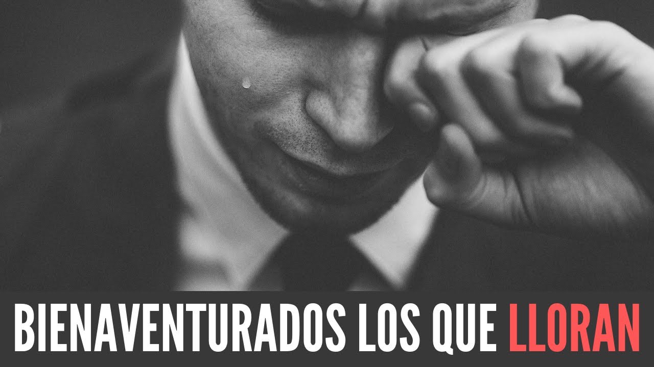 Bienaventurados los que Lloran 😥😢😭 Juan Manuel Vaz