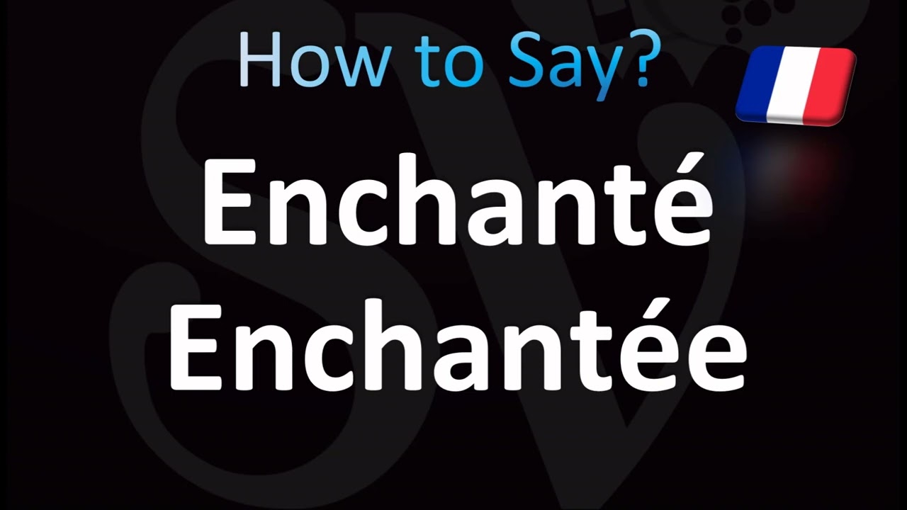 How to Pronounce Enchant&eacute; Enchant&eacute;e in French