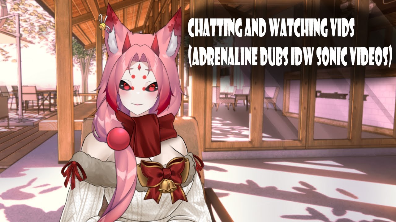 【Test Stream】Chatting and Watching Vids (Sonic IDW Comics From @AdrenalineDubs )| Kaoru Takaida