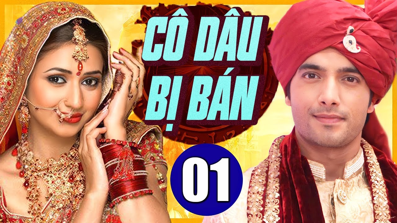 Cô Dâu Bị Bán - Tập 1 | Phim Bộ Tình Cảm Gia Đình Ấn Độ Mới Hay Nhất 2024 | Lồng Tiếng