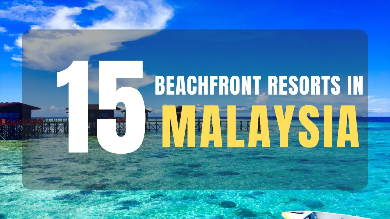 Top 15 Luxury Beachfront Hotels & Resorts in Malaysia2022 (with Price) | Best Malaysia Beach Resorts