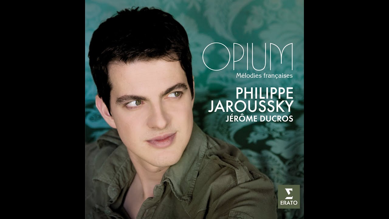Philippe Jaroussky - Opium (Mélodies Francaises)